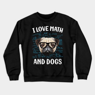 I Love Math And Dogs Crewneck Sweatshirt